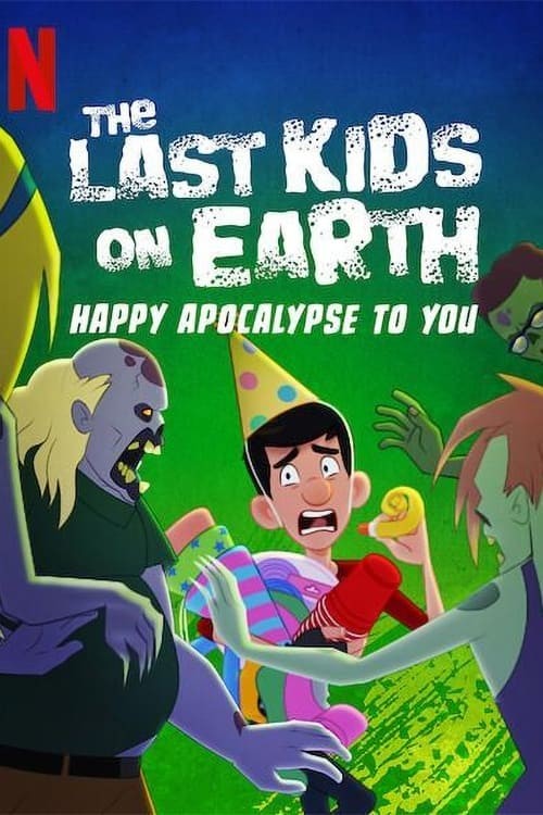 Những đứa trẻ cuối cùng trên Trái Đất: Chúc tận thế vui vẻ - The Last Kids on Earth: Happy Apocalypse to You